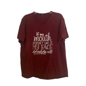 Graphic Tee If My Mouth Doesn't Say it My Face Definely Will Maroon Color V Neck